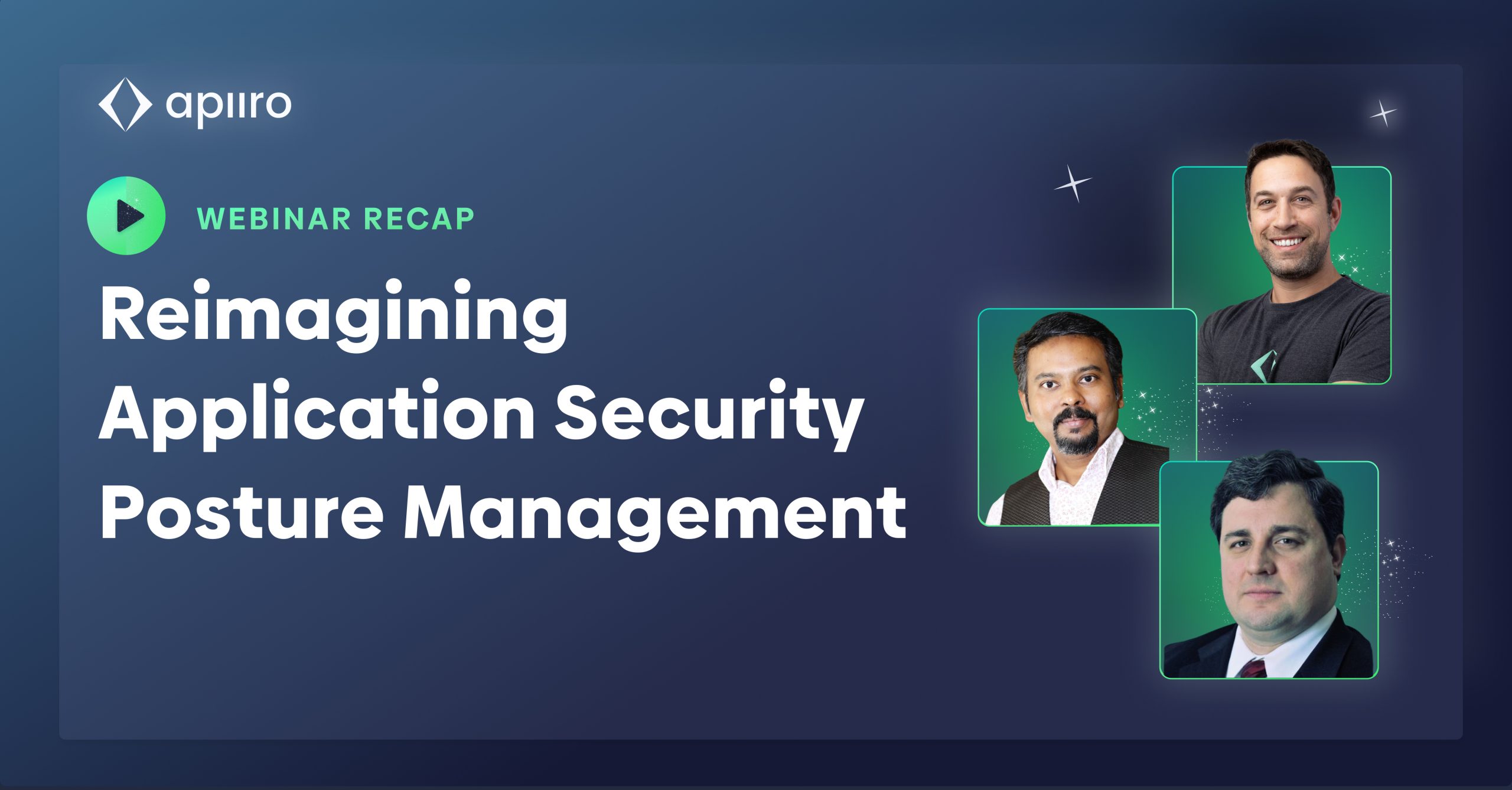 Webinar Recap: Reimagining Application Security Posture Management