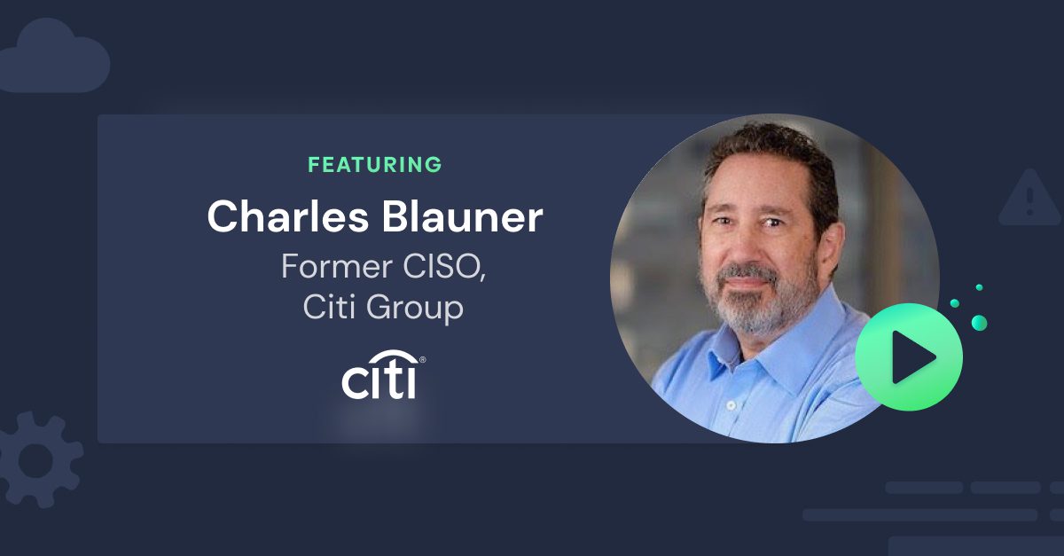 Charles Blauner, Former CISO at Citi Group